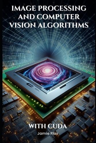 Image Processing and Computer Vision Algorithms With CUDA by Jamie Flux ...