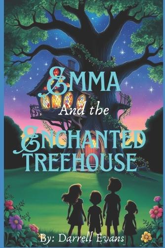 Treehouse Emma Emma and the Enchanted Treehouse by Darrell Evans | Waterstones