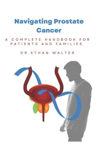 Navigating Prostate Cancer By Ethan Walter Waterstones