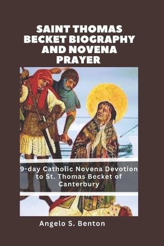 Saint Thomas Becket Biography And Novena Prayer By Angelo S Benton 