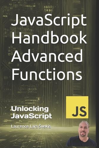 JavaScript Handbook Advanced Functions by Laurence Lars Svekis ...