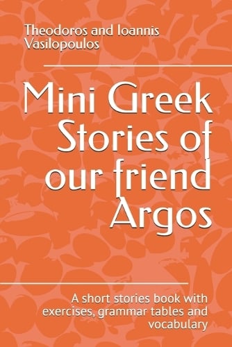 Mini Greek Stories of our friend Argos by Theodoros And Ioannis ...