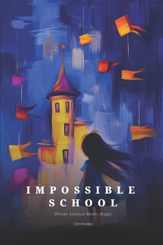 The Impossible School: Where Science Meets Magic - Quantum Wonder 11 (Paperback)