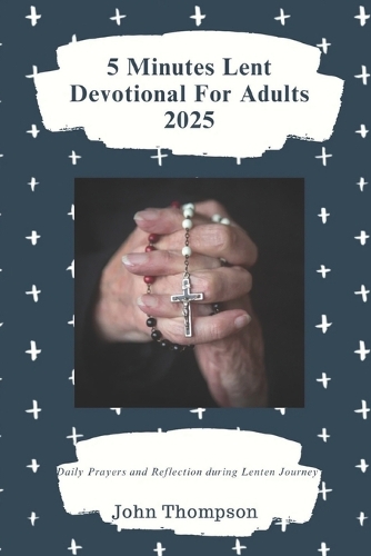 5 Minutes Lent Devotional for Adults 2025 by John Thompson | Waterstones