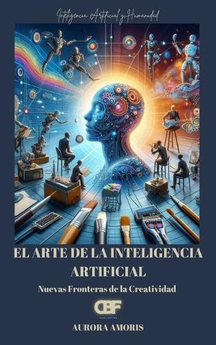 El arte de la Inteligencia Artificial by Aurora Amoris | Waterstones