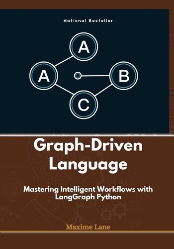 Graph-Driven Language: Mastering Intelligent Workflows with LangGraph Python (Paperback)