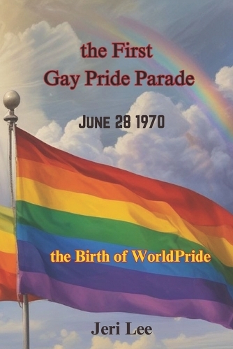 The First Gay Pride Parade by Jeri Lee | Waterstones