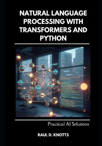 Natural Language Processing with Transformers and Python by Raul Knotts ...