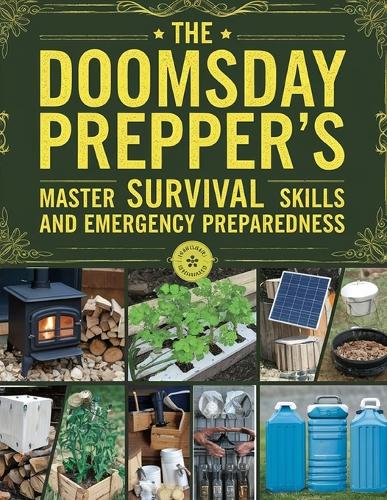 The Doomsday Prepper's Guide; Master Survival Skills and Emergency ...
