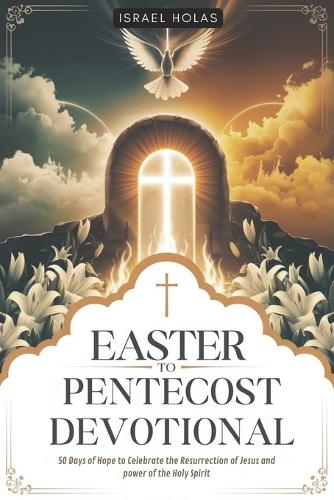 Easter to Pentecost Devotional by Israel Holas | Waterstones