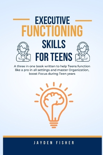 Executive Functioning Skills for Teens by Jayden Fisher | Waterstones