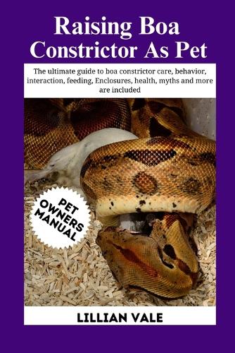 Raising Boa Constrictor as Pet by Lillian Vale | Waterstones