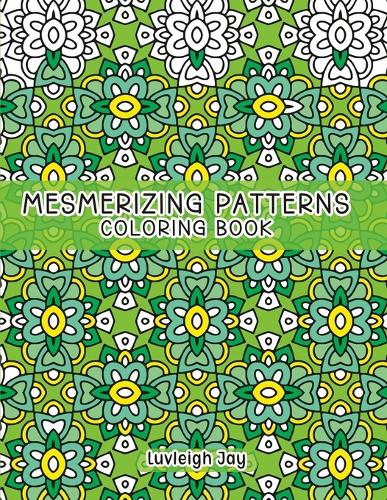 Simple Mezmorizing Design Mesmerizing Patterns Coloring Book by Luvleigh Jay | Waterstones