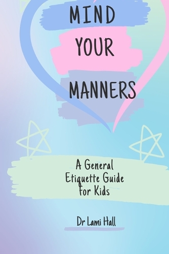 Mind your manners by Dr Lami Hall | Waterstones