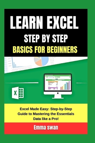 learn excel step by step basics for beginners by Emma Swan | Waterstones