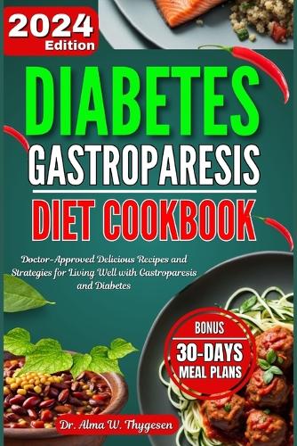 Diabetes Gastroparesis Diet Cookbook By Dr Alma W Thygesen Waterstones