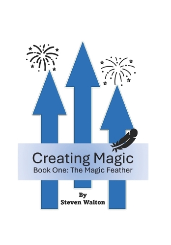 Creating Magic by Steven Walton | Waterstones