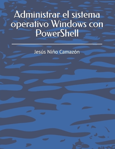 Administrar el sistema operativo Windows con PowerShell by Jesús Niño ...