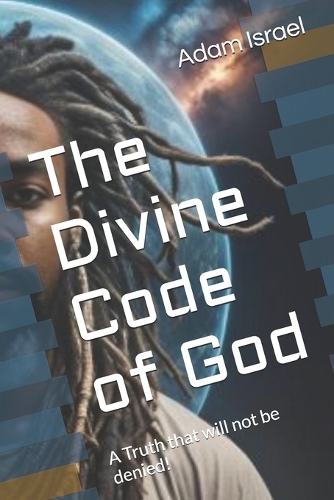 The Divine Code of God by Adam Malachi Israel | Waterstones