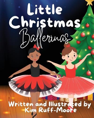 Kim Ruff Moore Little Christmas Ballerinas by Kim Ruff-Moore | Waterstones