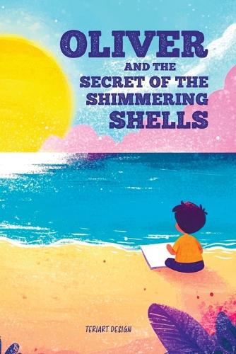 Oliver and the Secret of the Shimmering Shells by Teriart Design ...