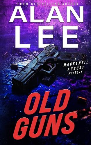 Old Guns - MacKenzie August, Killer Mysteries, 13 (Paperback)