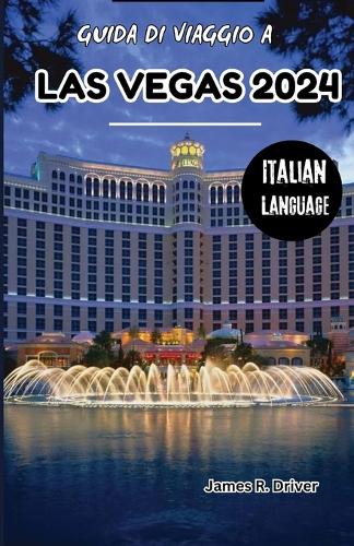 Guida Di Viaggio a Las Vegas 2024 by James R Driver | Waterstones