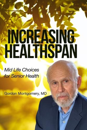Increasing Healthspan by Gordon Montgomery | Waterstones