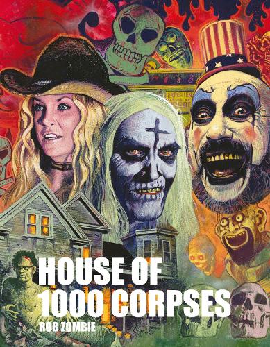 Rob Zombie's House of 1000 Corpses by Rob Zombie | Waterstones