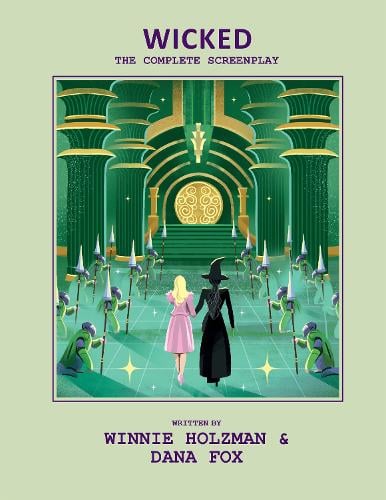 Wicked: The Complete Screenplay by Insight Editions | Waterstones