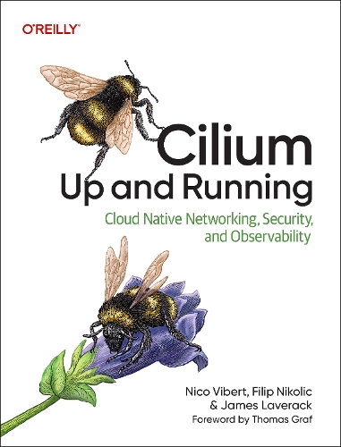 Cilium: Up & Running: Cloud Native Networking, Security, and Observability (Paperback)