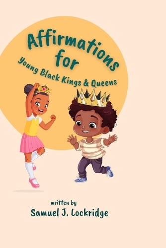 Affirmations for Young Black Kings and Queens by Samuel J Lockridge ...