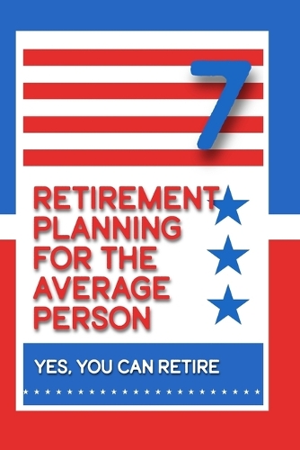 Retirement Planning for the Average Person 7: Yes, You Can Retire - Great Investing 281 (Paperback)