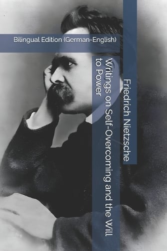 Writings On Self Overcoming And The Will To Power By Friedrich