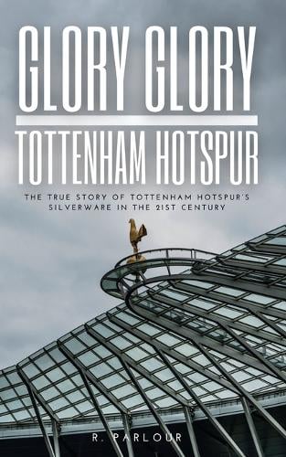 Glory Glory Tottenham Hotspur by R Parlour | Waterstones