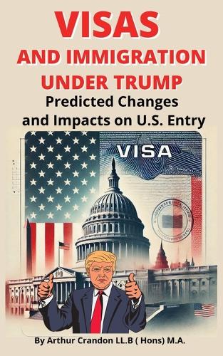 Visas and Immigration under Trump by Arthur Crandon | Waterstones