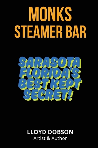 Monk's Steamer Bar Sarasota Florida's Best Kept Secret (Paperback)