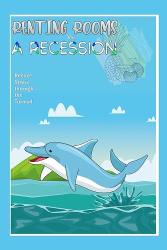 Renting Rooms vs. A Recession: Reduce Stress through the Turmoil - Diverse Entrepreneurs 96 (Paperback)