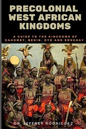 Precolonial West African Kingdoms by Dr Jeffrey Rodriguez | Waterstones