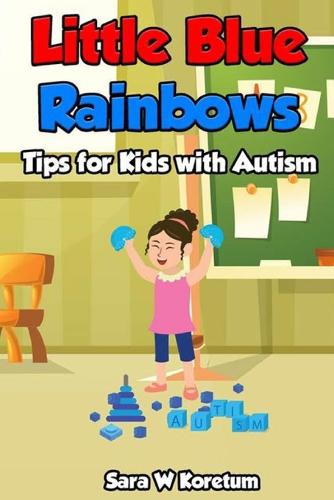 Little Blue Rainbows: Tips for Kids with Autism - Kids Wellness & Health (Paperback)
