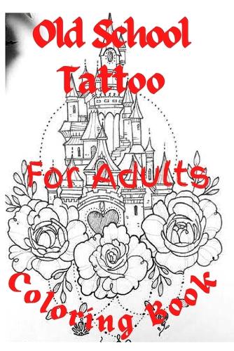 Old School Tattoo Coloring Book For Adults by Coloring Books | Waterstones