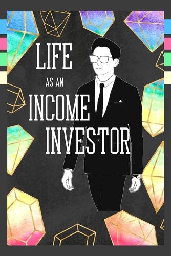 Life as an Income Investor: Let Your Money Set You Free - Great Investing 77 (Paperback)