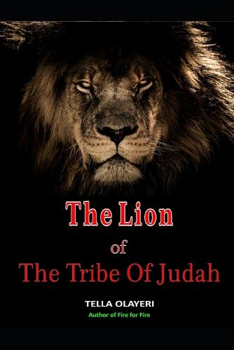 The Lion Of The Tribe Of Judah by Tella Olayeri | Waterstones