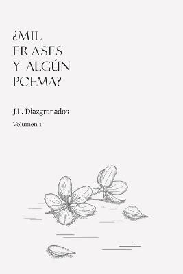 ¿Mil frases y algún poema? - Volumen 1 - Mil Frases Y Algún Poema 1 (Paperback)