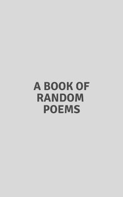 A Book Of Random Poems by Alex | Waterstones