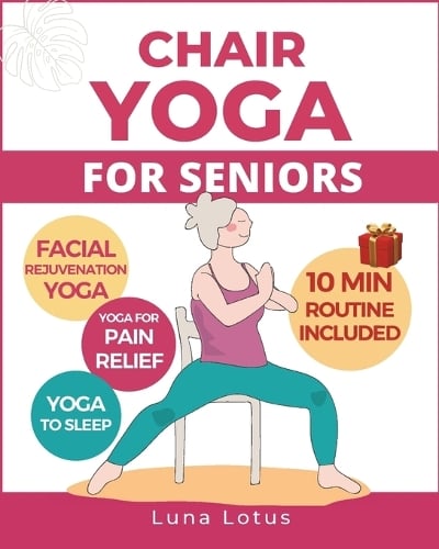 Chair Yoga for Seniors Over 60 by Luna Lotus | Waterstones