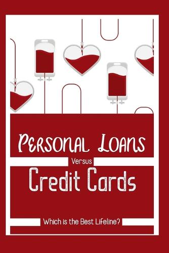 Personal Loans vs. Credit Cards: Which is the Best Lifeline? - Massive Passive Income Books 135 (Paperback)