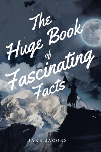 The Huge Book of Fascinating Facts by Jake Jacobs | Waterstones
