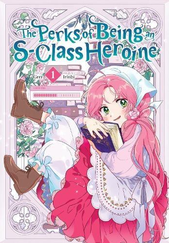 Grrr The Perks of Being an S-Class Heroine, Vol. 1