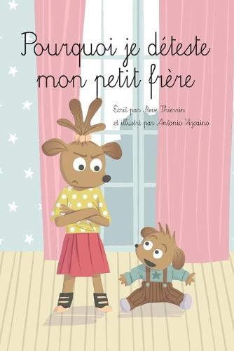 Pourquoi je déteste mon petit frère by Antonio Vizcaino, Steve Peter ...